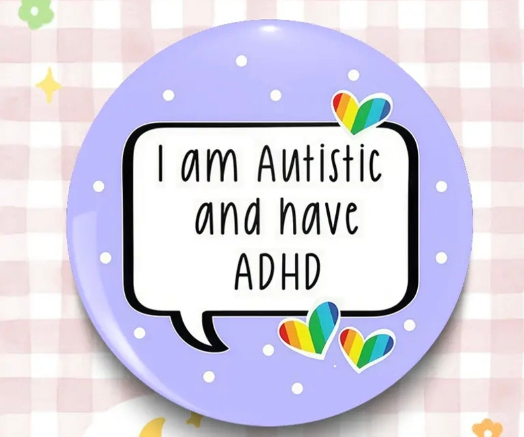 I am Autistic and have ADHD Badge