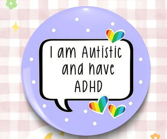 I am Autistic and have ADHD Badge